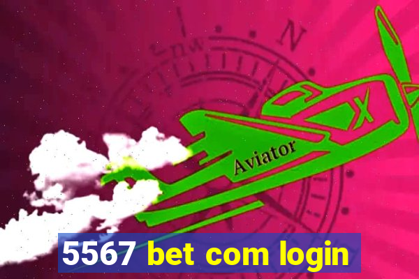 5567 bet com login